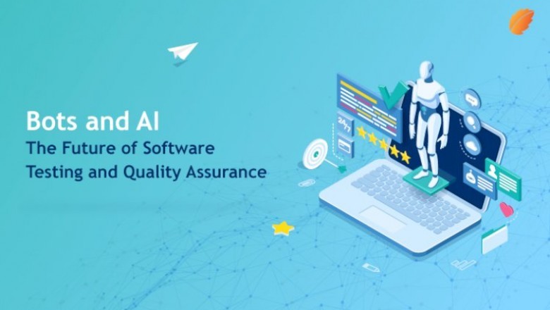 Bots and AI: The Future of Software Testing and Quality Assurance!