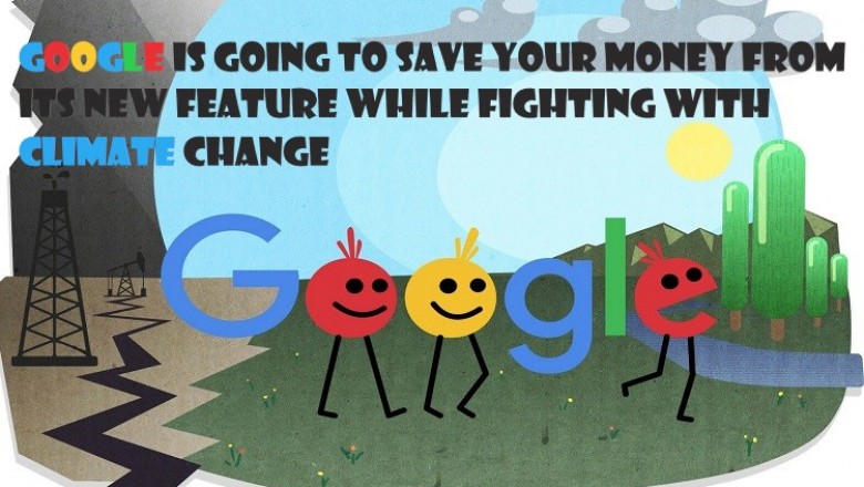 Google is Going to Save Your Money From its New Feature While Fighting With Climate Change