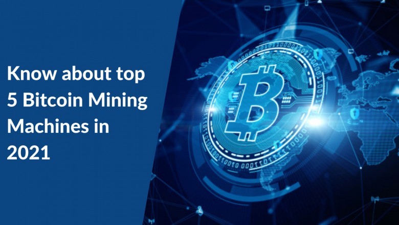 Know about top 5 Bitcoin Mining Machines in 2021