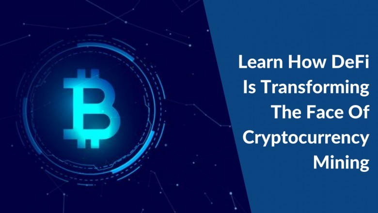 Know how DeFi is Changing Cryptocurrecy Mining