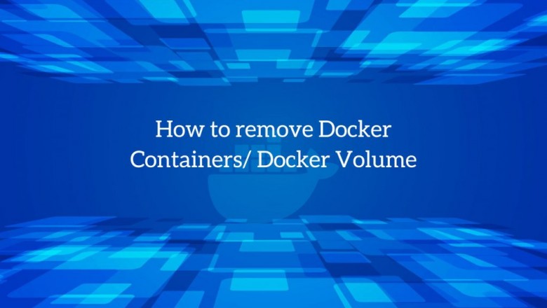 How to remove Docker Containers / Docker Volume?