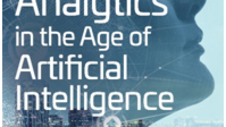 Analytics in the Age of Artificial Intelligence: The Why and the How of Using Analytics to Unleash the Power of Artificial Intelligence