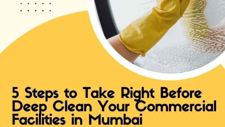 5 Steps to Take Right Before Deep Clean Your Commercial Facilities in Mumbai