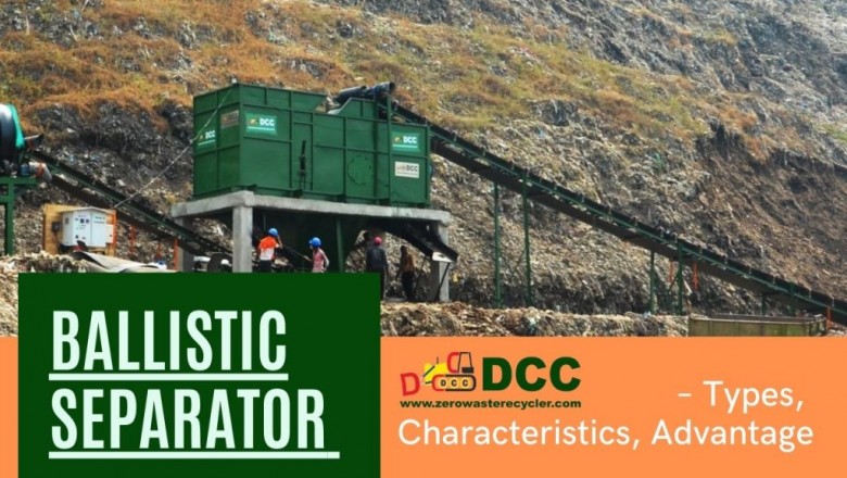 Ballistic Separator Types and Advantage
