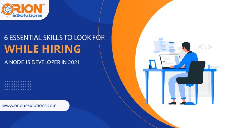 6 ESSENTIAL SKILLS TO LOOK FOR WHILE HIRING A NODE JS DEVELOPER IN 2021