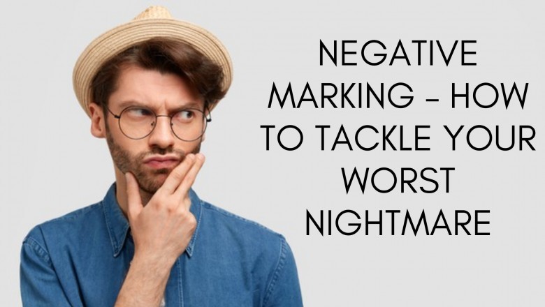 NEGATIVE MARKING – HOW TO TACKLE YOUR WORST NIGHTMARE