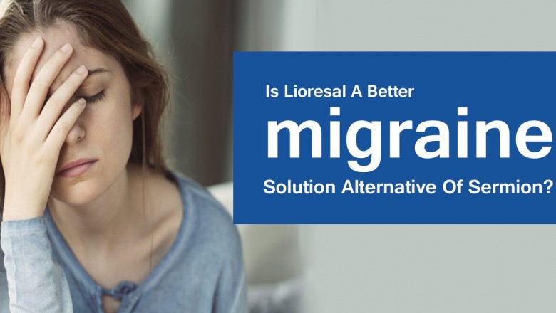 Is Lioresal a Better Migraine Solution Alternative of Sermion?