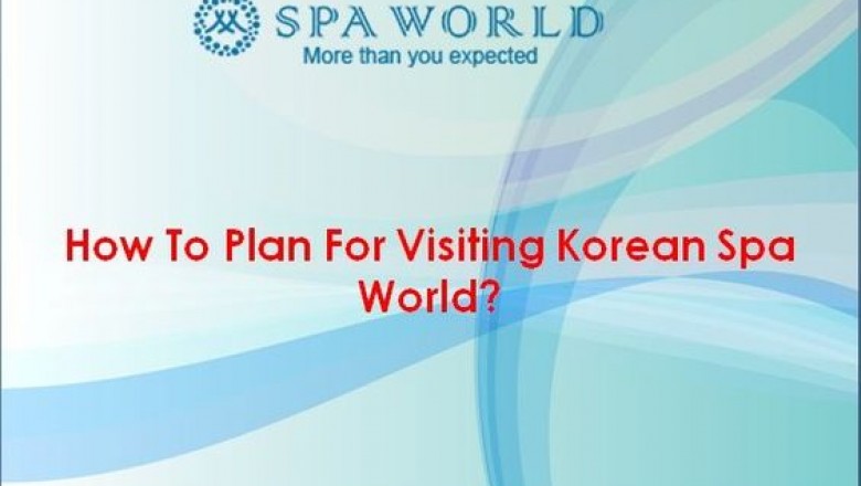 How To Plan For Visiting Korean Spa World?