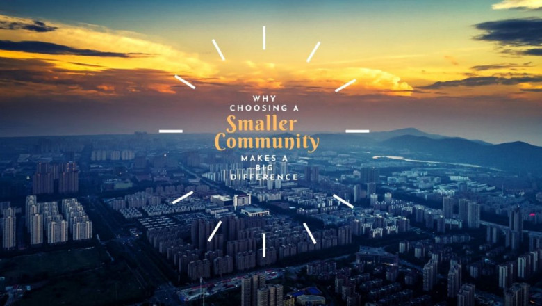Why Choosing a Smaller Community Makes a Big Difference