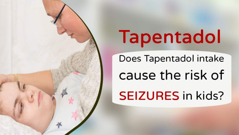Do kids get prone to Tapentadol risks of seizures on drug consumption?