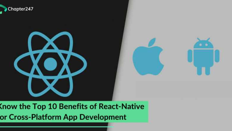 Know Top benefits of using React-native for cross Platform Application Development