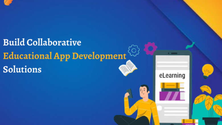 Build Collaborative Educational App Development Solutions