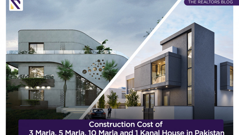 Construction Cost of 3 Marla, 5 Marla, 10 Marla, and 1 Kanal House in Pakistan 2021