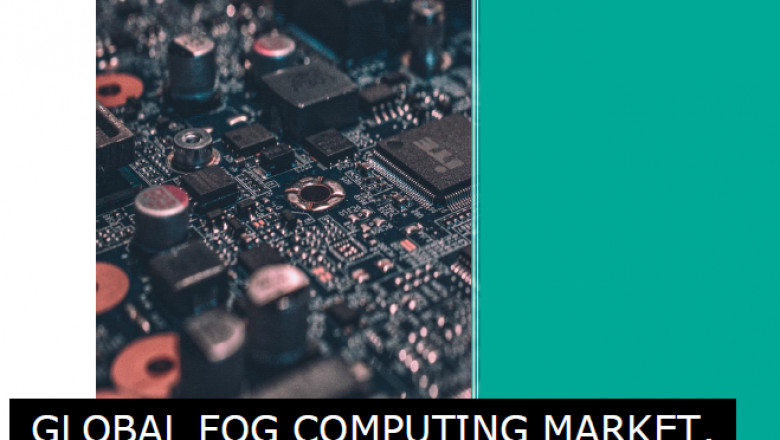 GLOBAL FOG COMPUTING MARKET MARKET ANALYSIS & SEGMENT FORECAST FROM 2021 TO 2028