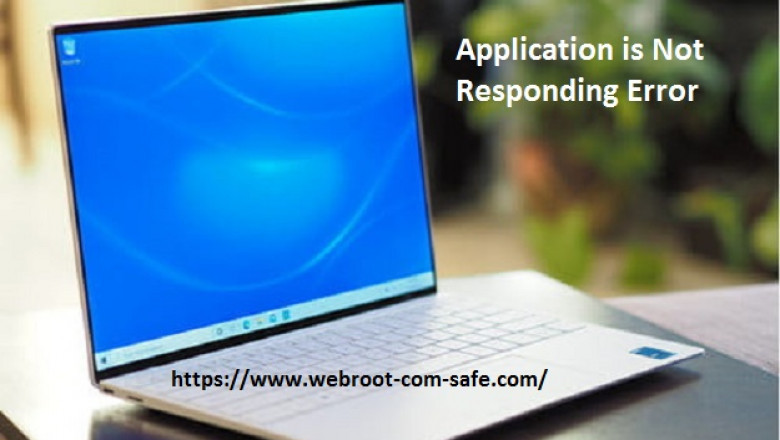 If The Application is Not Responding! How To Fix it with Webroot?