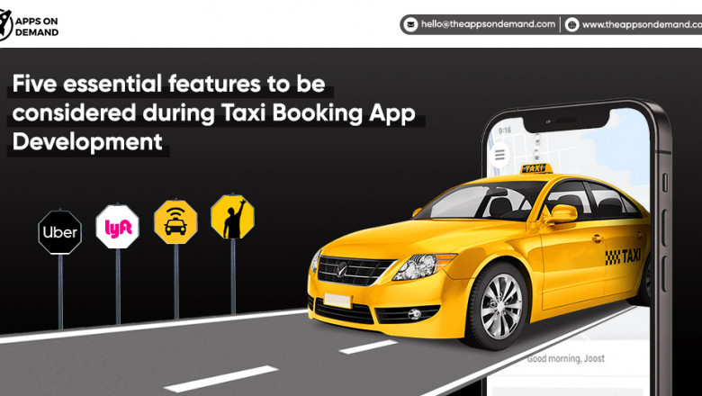 Five Essential Features To Be Considered During Taxi Booking App Development