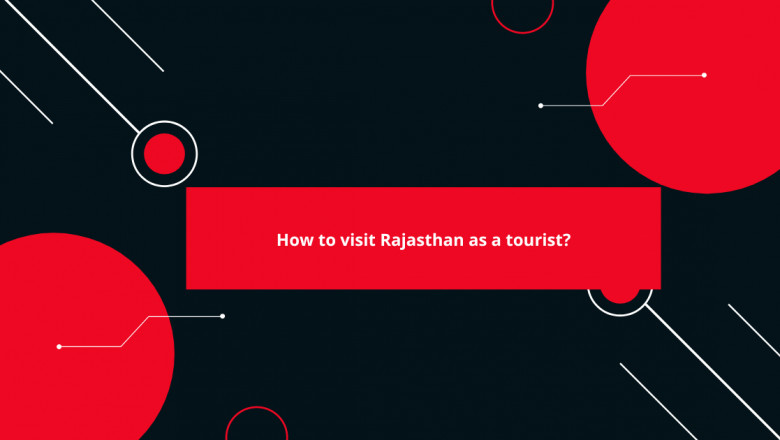 How to visit Rajasthan as a tourist?