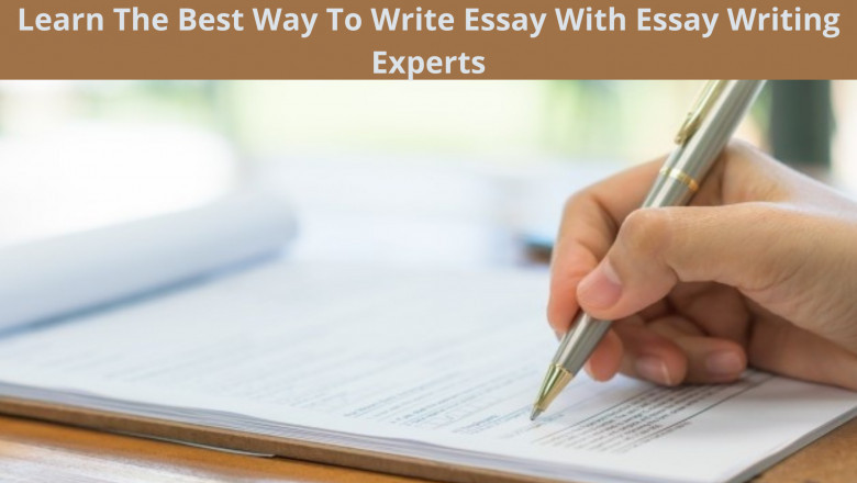 Learn The Best Way To Write Essay With Essay Writing Experts