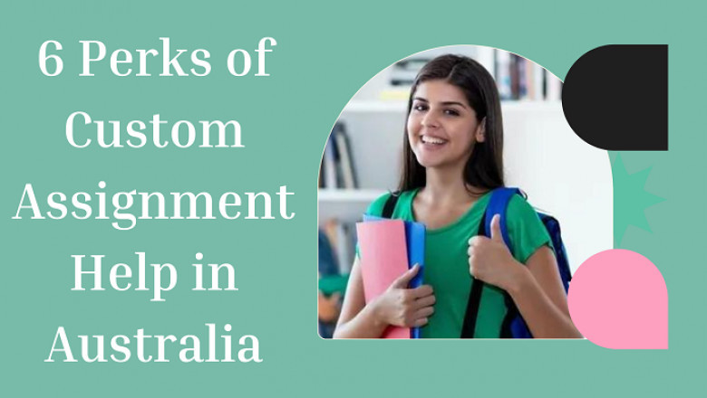 6 Perks of Custom Assignment Help in Australia