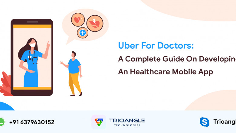 Uber For Doctors - A Complete Guide On Developing An Healthcare Mobile App