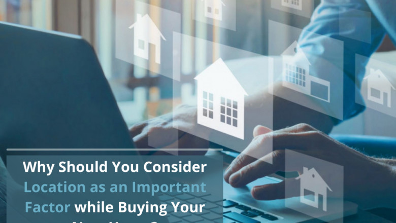 Why Should You Consider Location as an Important Factor while Buying Your New Home?