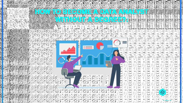 How to Become a Data Analyst Without a Degree?: A Step-by-Step Guide