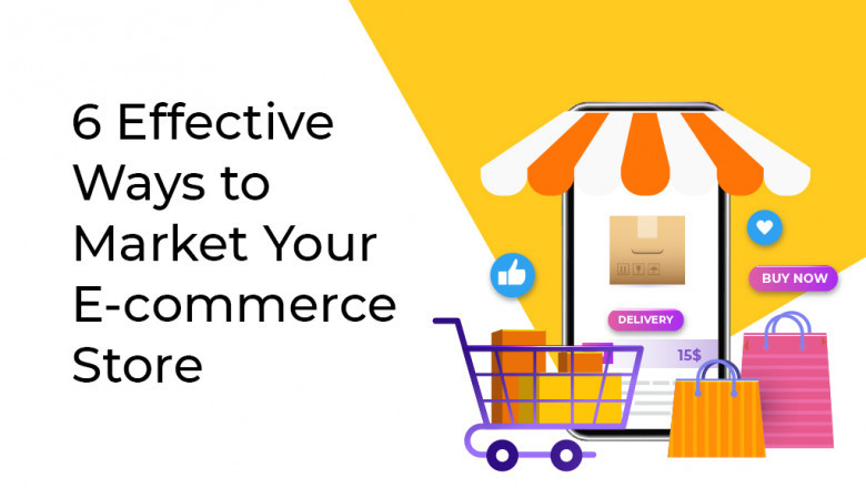 Effective Ways to Market Your E-commerce Store