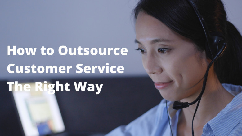 How to Outsource Customer Service The Right Way
