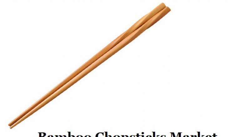 Bamboo Chopsticks Market Newest Industry Data, Future Trends And Forecast 2028