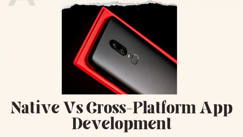 All You Need to Know About Native Vs Cross-Platform App Development