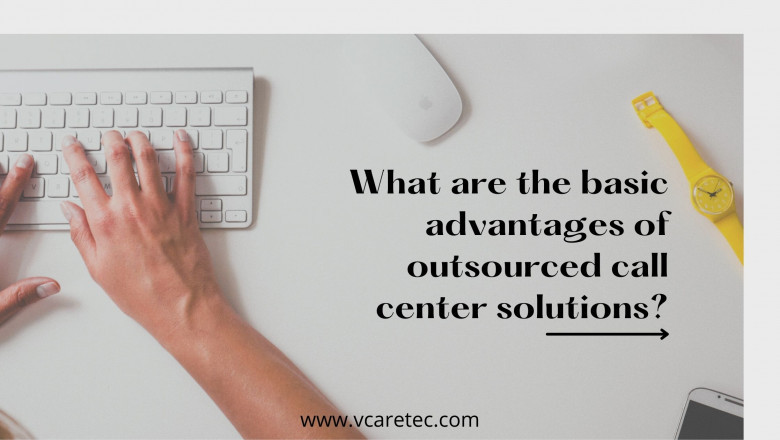 What are the basic advantages of outsourced call center solutions?