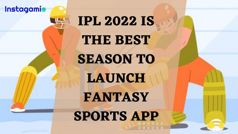 Why This IPL 2022 is the Best Season to Launch Fantasy Sports App?