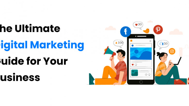 The Ultimate Digital Marketing Guide for Your Business