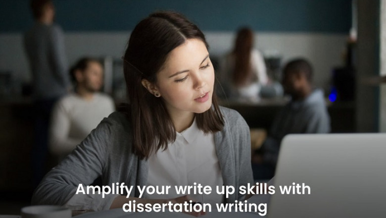 Amplify your write up skills with dissertation writing
