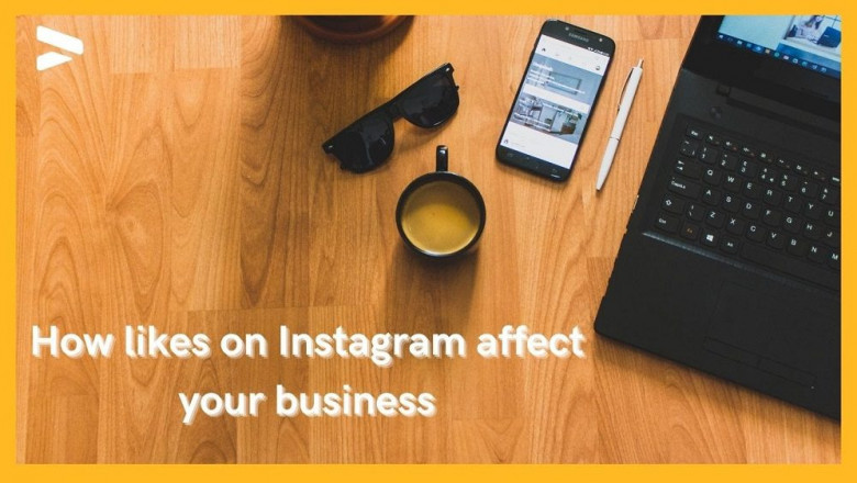 Instagram likes affect your businesses.