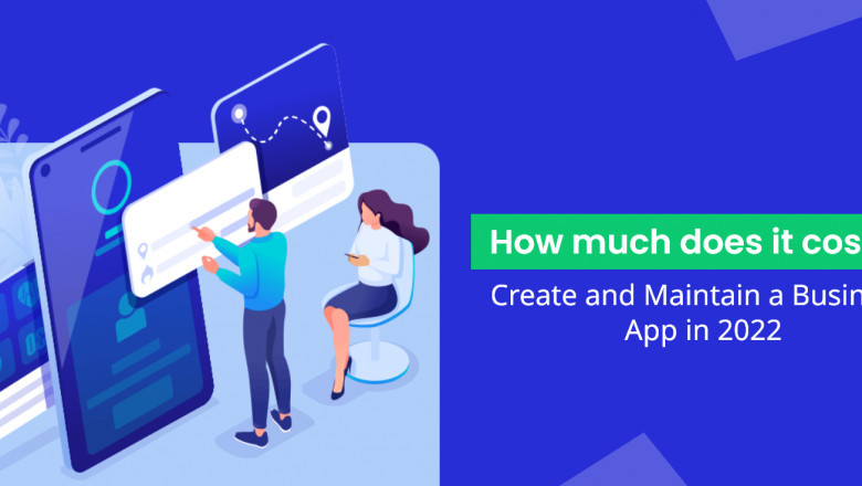 How much does it cost to Create and Maintain a Business App in 2022?