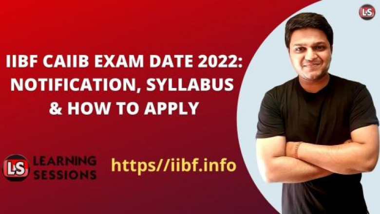 IIBF CAIIB EXAM JUNE DATE 2022: NOTIFICATION, SYLLABUS & HOW TO APPLY CAIIB EXAM | FREE STUDY MATERIAL, MOCK TEST PDF NOTES, CASE STUDY