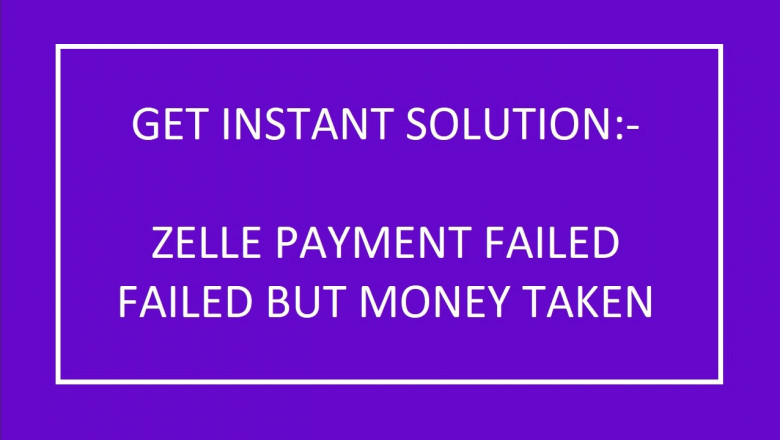 How to resolve the Zelle payment failed but money taken issue?
