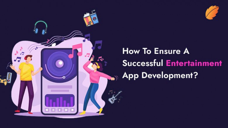 How To Ensure A Successful Entertainment App Development?