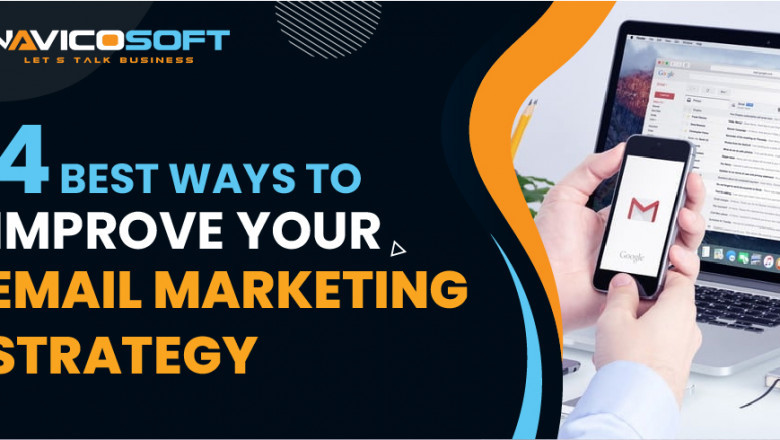 4 Best Ways to Improve Your Email Marketing Strategy.