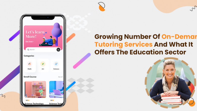 Growing Number Of On-Demand Tutoring Services And What It Offers The Education Sector?