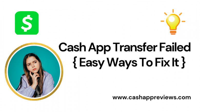 Guidelines To Resolve Cash App Transfer Failed Issue - cashappreviews