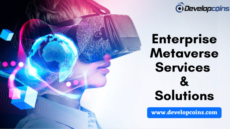 Enterprise Metaverse Services and Solutions - Embrace Your Businesses With Metaverse