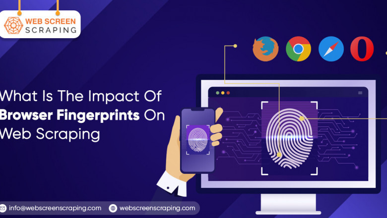 What Is The Impact Of Browser Fingerprints On Web Scraping?