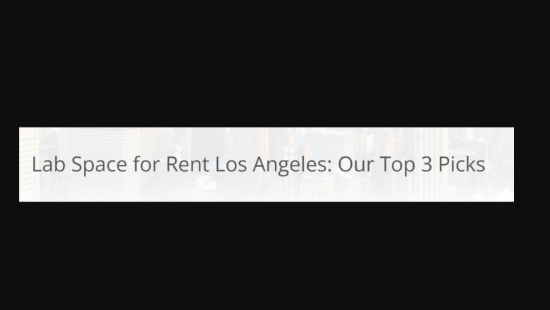 The Positive aspects of Renting Lab Space