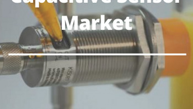 Capacitive Sensor Market to reach worth US$32.665 billion by 2025