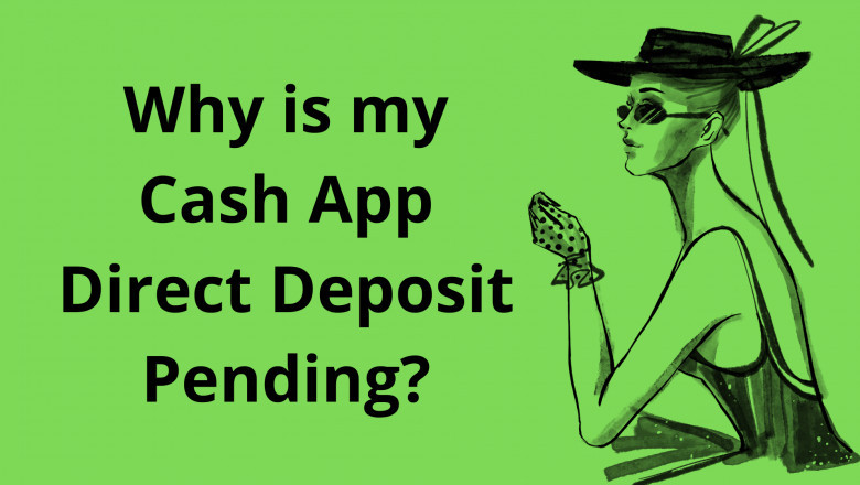 Why is my Cash App Direct Deposit Pending?