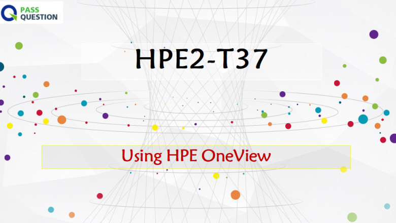Using HPE OneView HPE2-T37 Dumps