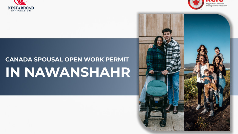 Canada spousal open work permit in Nawanshahr- Nestabroad Immigration