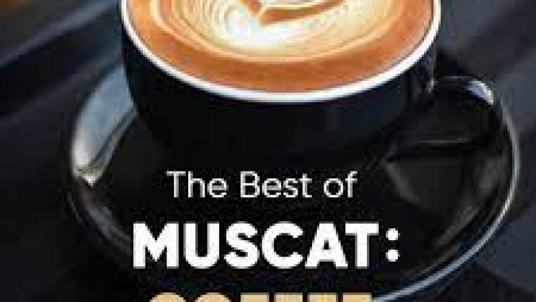 Must Try Best Coffee in Muscat - Muscat Home